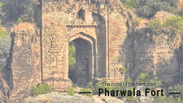 The ruins of Gakhars clan - Pharwala Fort